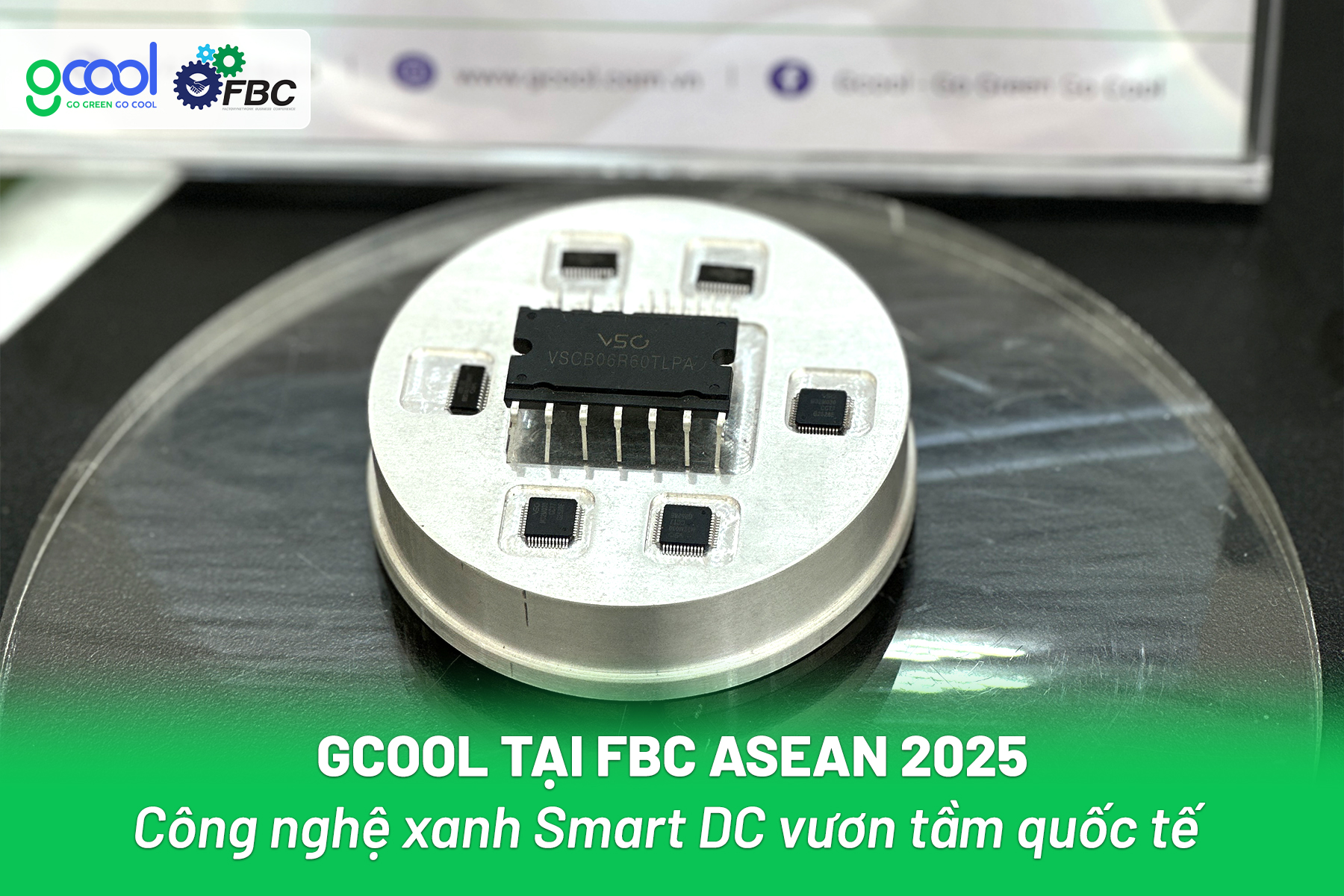 Trưng bày chip do Gcool sản xuất và nghiên cứu trưng bày tại FBC ASEAN 2025