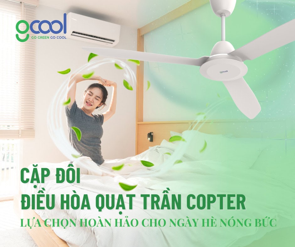 CẶP ĐÔI ĐIỀU HÒA QUẠT TRẦN – SỰ LỰA CHỌN HOÀN HẢO CHO NGÀY HÈ NÓNG BỨC